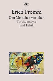 Den Menschen verstehen: Psychoanalyse und Ethik by Erich Fromm