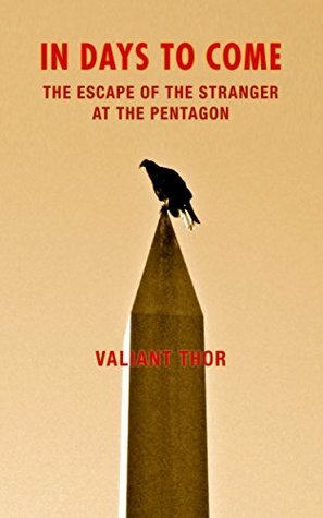 In Days to Come: The Escape of the Stranger at the Pentagon by Gray Barker, Valiant Thor