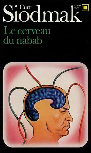 Le Cerveau du nabab by Curt Sidomak, Curt Siodmak, Curt Siodmak