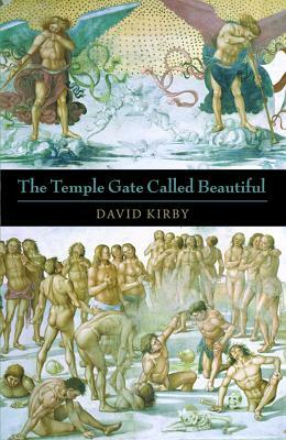 The Temple Gate Called Beautiful by David Kirby