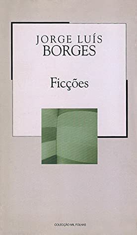 Ficções by Davi Arrigucci Jr., Jorge Luis Borges