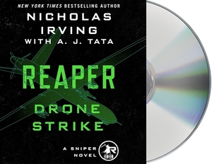 Reaper: Drone Strike: A Sniper Novel by A.J. Tata, Nicholas Irving