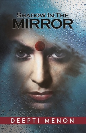 Shadow In The Mirror: A Thrilling Quest for Redemption by Deepti Menon
