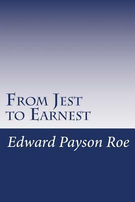 From Jest to Earnest by Edward Payson Roe