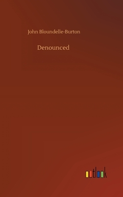 Denounced by John Bloundelle-Burton