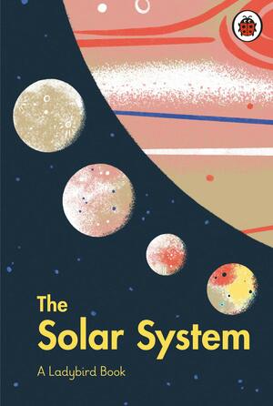 A Ladybird Book: The Solar System by Stuart Atkinson, Brave The Woods