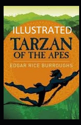 Tarzan of the Apes Illustrated by Edgar Rice Burroughs