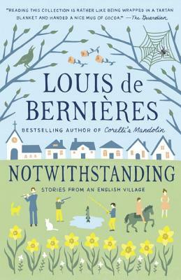 Notwithstanding by Louis De Bernieres