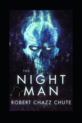 The Night Man by Robert Chazz Chute