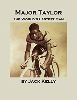 Major Taylor: The World's Fastest Man by Jack Kelly