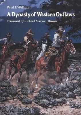 A Dynasty of Western Outlaws by Paul I. Wellman