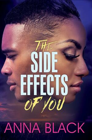 The Side Effects of You by Anna Black
