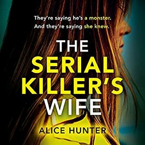 The Serial Killer's Wife by Alice Hunter