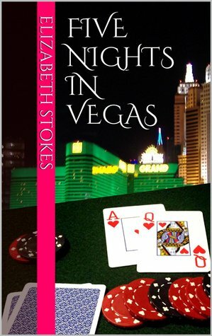 Five Nights in Vegas by Elizabeth Stokes
