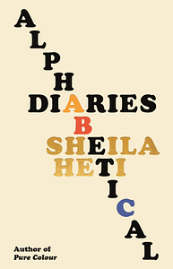 Alphabetical Diaries by Sheila Heti