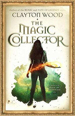 The Magic Collector (Magic of Havenwood #1) by Clayton Wood