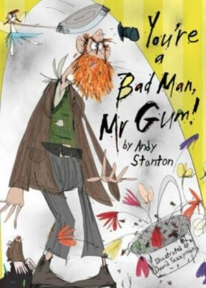 You're a Bad Man, Mr Gum! by Andy Stanton