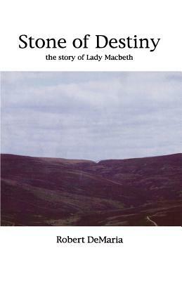 Stone of Destiny: A Story of Lady Macbeth by Robert DeMaria