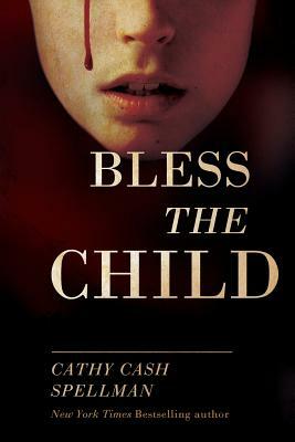 Bless the Child by Cathy Cash Spellman