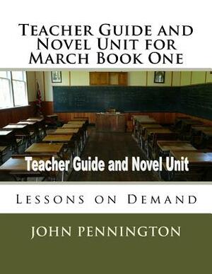 Teacher Guide and Novel Unit for March Book One: Lessons on Demand by John Pennington