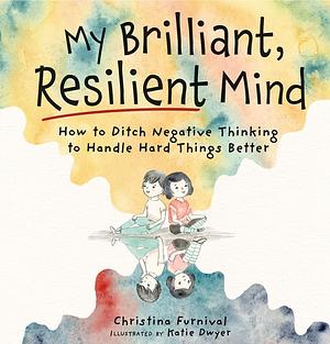 My Brilliant, Resilient Mind  by Christina Furnival