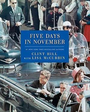 Five Days in November by Clint Hill