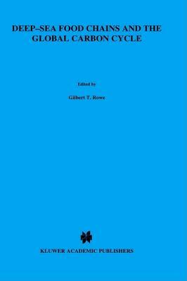 Deep-Sea Food Chains and the Global Carbon Cycle by NATO Advanced Research Workshop on Deep-, North Atlantic Treaty Organization