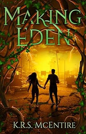 Making Eden by K.R.S. McEntire