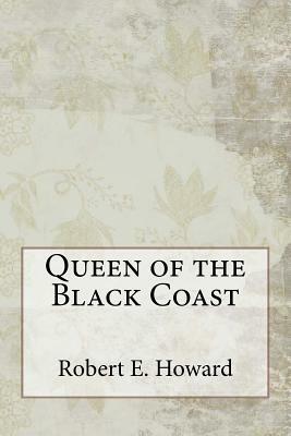 Queen of the Black Coast by Robert E. Howard