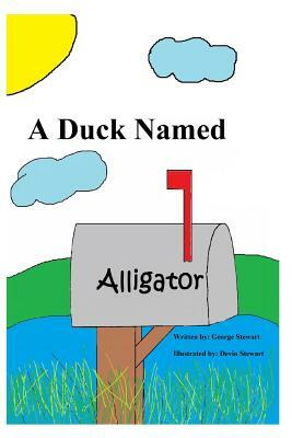 A Duck Named Alligator by George V. Stewart