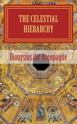 The celestial hierarchy: (De Coelesti Hierarchia) by Pseudo-Dionysius the Areopagite