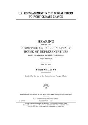 U.S. re-engagement in the global effort to fight climate change by Committee on Foreign Affairs (house), United States House of Representatives, United Stat Congress