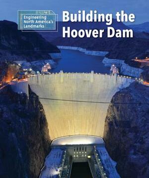 Building the Hoover Dam by Rebecca Stefoff