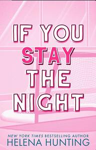 If You Stay The Night by Helena Hunting