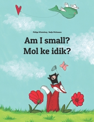 Am I small? Mol ke idik?: Children's Picture Book English-Marshallese (Dual Language/Bilingual Edition) by 