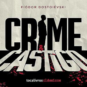 Crime e Castigo by Fyodor Dostoevsky