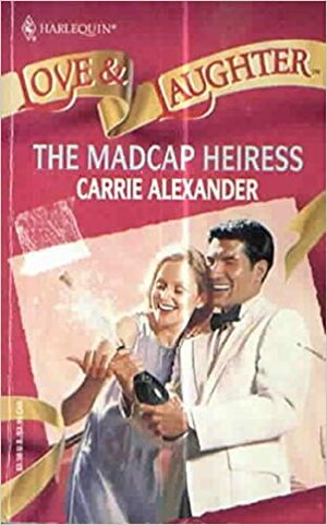 The Madcap Heiress by Carrie Alexander