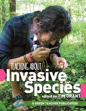 Teaching about Invasive Species by Tim Grant