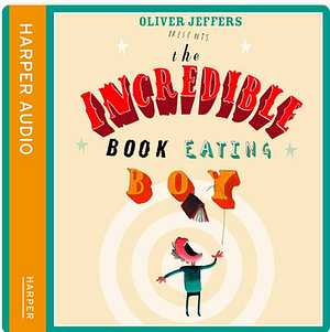 The Incredible Book Eating Boy by Oliver Jeffers