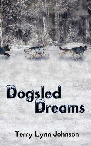 Dogsled Dreams by Terry Lynn Johnson