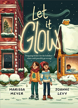 Let It Glow by Joanne Levy, Marissa Meyer