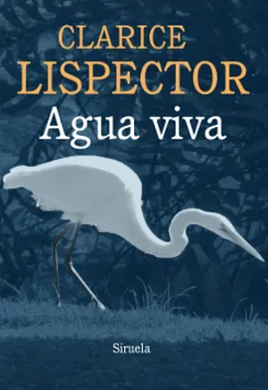 Agua Viva  by Clarice Lispector