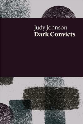 Dark Convicts by Judy Johnson