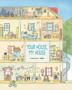 Your House, My House by Marianne Dubuc