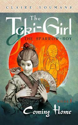 Coming Home: The Toki-Girl and the Sparrow-Boy, Book 1 by Claire Youmans