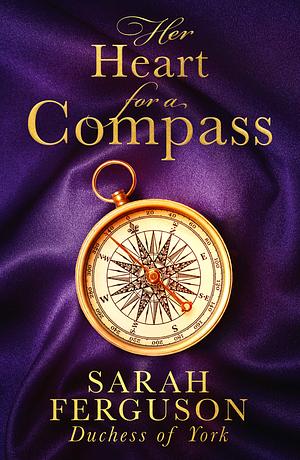 Her Heart for a Compass by Sarah Ferguson