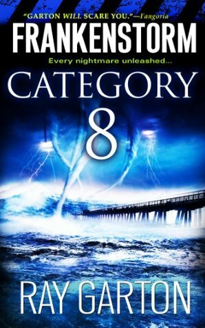 Frankenstorm: Category 8 by Ray Garton