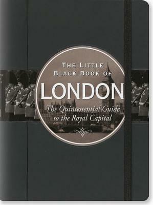 The Little Black Book of London: The Quintessential Guide to the Royal Capital by Vesna Neskow