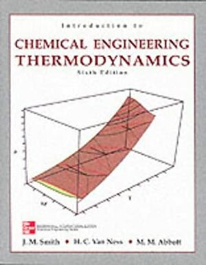 Introduction to Chemical Engineering Thermodynamics by Hendrick C. Van Ness, Michael M. Abbott, J.M. Smith