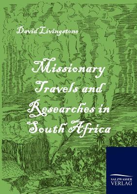 Missionary Travels and Researches in South Africa by David Livingstone